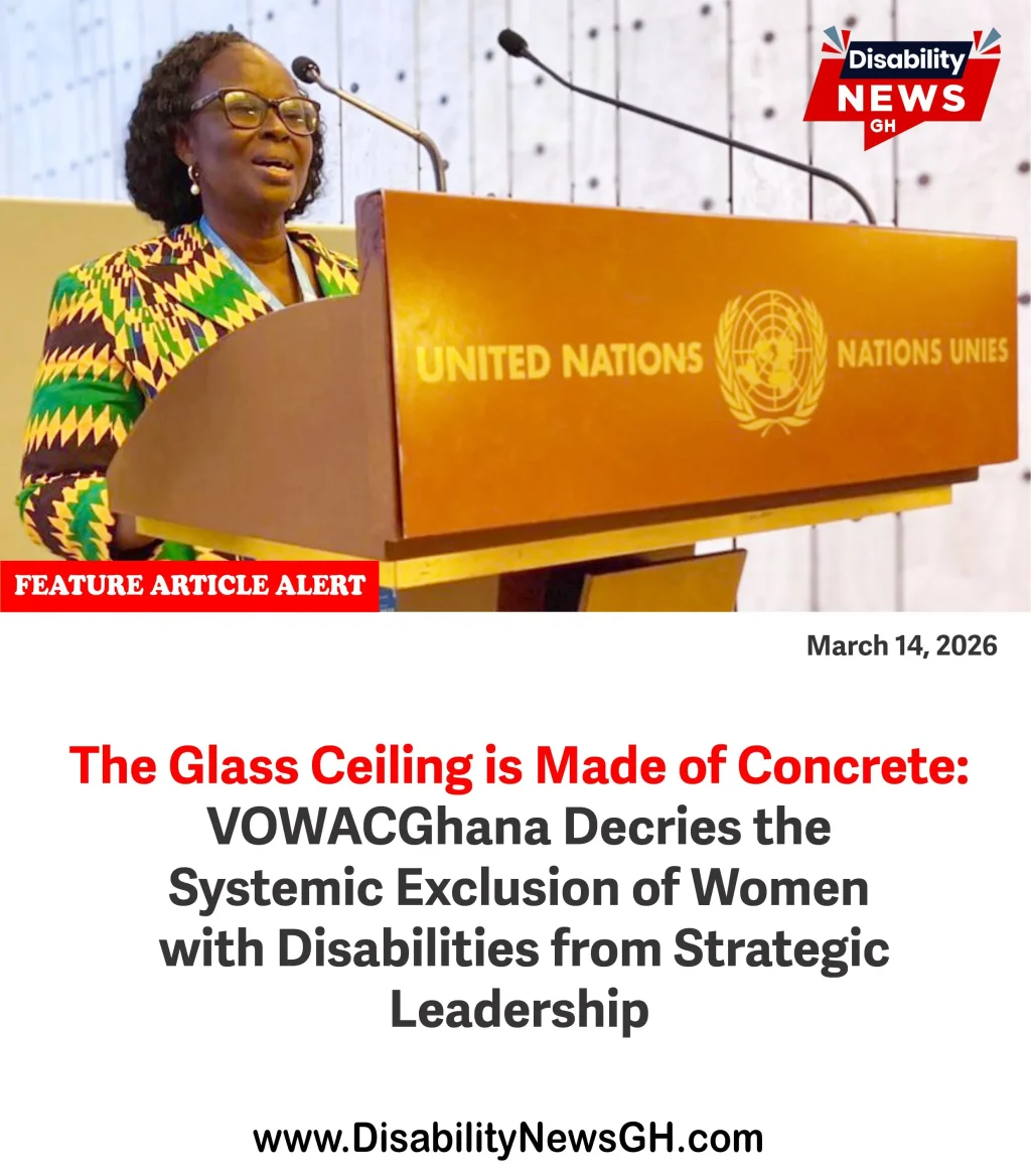 DisabilityNewsGH.com-The Glass Ceiling is Made of Concrete- VOWACGhana Decries the Systemic Exclusion of Women with Disabilities from Strategic Leadership