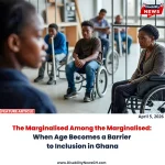 The Marginalised Among the Marginalised- When Age Becomes a Barrier to Inclusion in Ghana